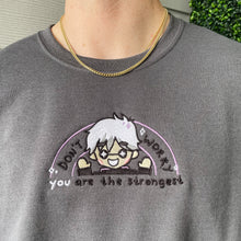Load image into Gallery viewer, Don't Worry~ You are the strongest Homemade Graphic Apparel